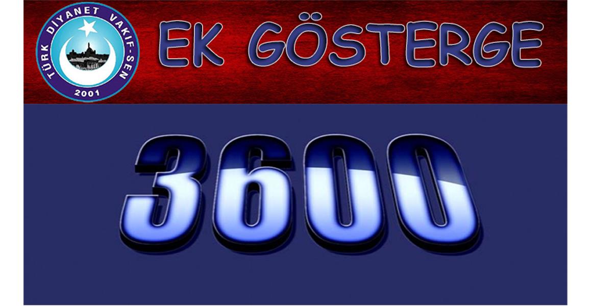 3600 EK GÖSTERGE DÜZENLEMESİ  BÜTÜN KAMU ÇALIŞANLARINI KAPSAMALI.